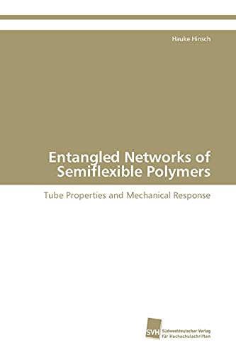 Stock image for Entangled Networks of Semiflexible Polymers: Tube Properties and Mechanical Response for sale by Lucky's Textbooks