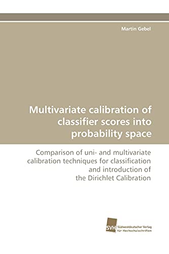 Stock image for Multivariate calibration of classifier scores into probability space for sale by Chiron Media