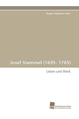 9783838112527: Josef Stammel (1695- 1765): Leben und Werk