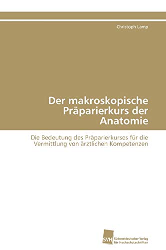Stock image for Der makroskopische Praparierkurs der Anatomie for sale by Chiron Media