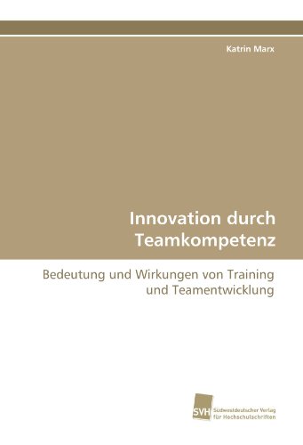 Stock image for Innovation Durch Teamkompetenz: Bedeutung Und Wirkungen Von Training Und Teamentwicklung for sale by Revaluation Books