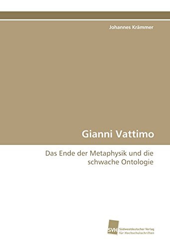 Beispielbild fr Gianni Vattimo: Das Ende der Metaphysik und die schwache Ontologie. zum Verkauf von INGARDIO