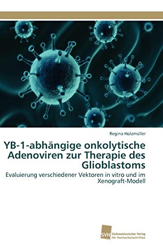 Stock image for YB-1-abhangige onkolytische Adenoviren zur Therapie des Glioblastoms for sale by Chiron Media