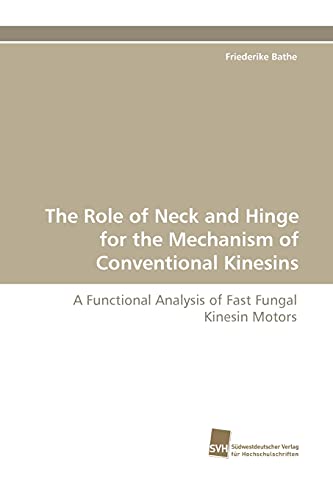 Beispielbild fr The Role of Neck and Hinge for the Mechanism of Conventional Kinesins zum Verkauf von Ria Christie Collections