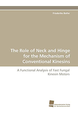 Stock image for The Role of Neck and Hinge for the Mechanism of Conventional Kinesins for sale by Chiron Media