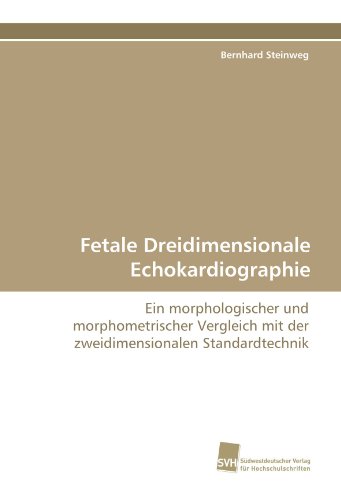 Beispielbild fr Fetale Dreidimensionale Echokardiographie: Ein morphologischer und morphometrischer Vergleich mit der zweidimensionalen Standardtechnik zum Verkauf von medimops