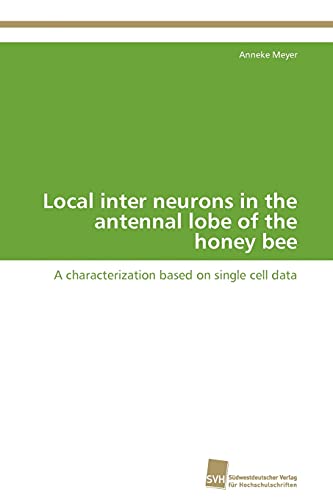 Stock image for Local inter neurons in the antennal lobe of the honey bee for sale by Chiron Media