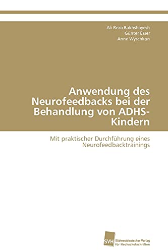 Beispielbild fr Anwendung des Neurofeedbacks bei der Behandlung von ADHS-Kindern : Mit praktischer Durchfhrung eines Neurofeedbacktrainings zum Verkauf von Buchpark