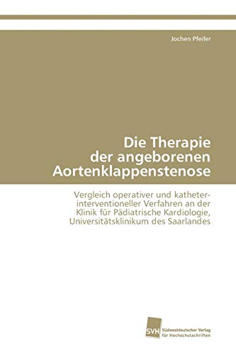 Beispielbild fr Die Therapie der angeborenen Aortenklappenstenose zum Verkauf von Chiron Media