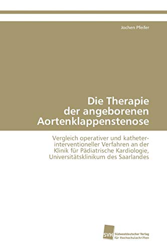 Stock image for Die Therapie der angeborenen Aortenklappenstenose for sale by Chiron Media