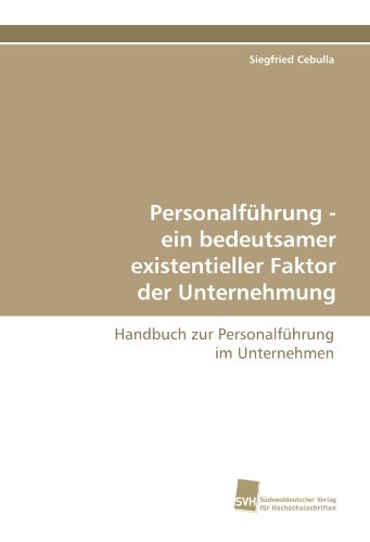 9783838120010: Personalfhrung - ein bedeutsamer existentieller Faktor der Unternehmung: Handbuch zur Personalfhrung im Unternehmen