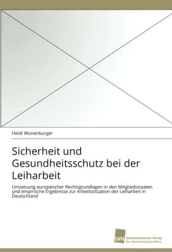 Imagen de archivo de Sicherheit und Gesundheitsschutz bei der Leiharbeit: Umsetzung europischer Rechtsgrundlagen in den Mitgliedsstaaten und empirische Ergebnisse zur Arbeitssituation der Leiharbeit in Deutschland a la venta por medimops