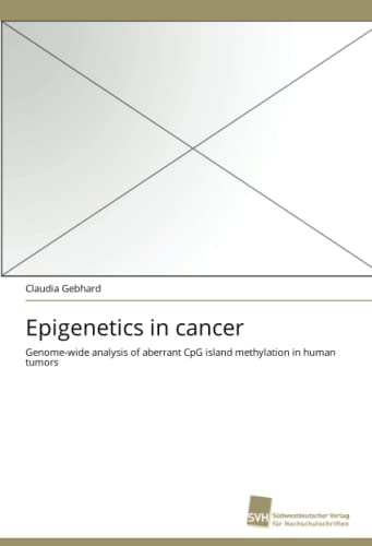 9783838120706: Epigenetics in cancer: Genome-wide analysis of aberrant CpG island methylation in human tumors
