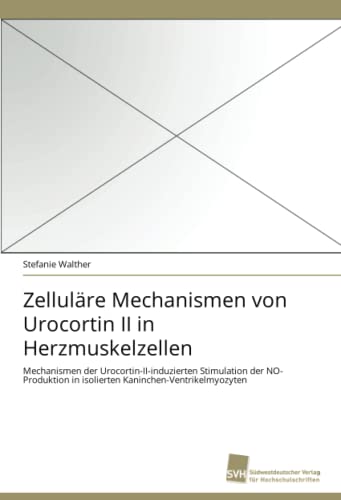 Stock image for Zellulare Mechanismen von Urocortin II in Herzmuskelzellen for sale by Chiron Media