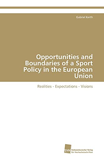 9783838122359: Opportunities and Boundaries of a Sport Policy in the European Union: Realities - Expectations - Visions