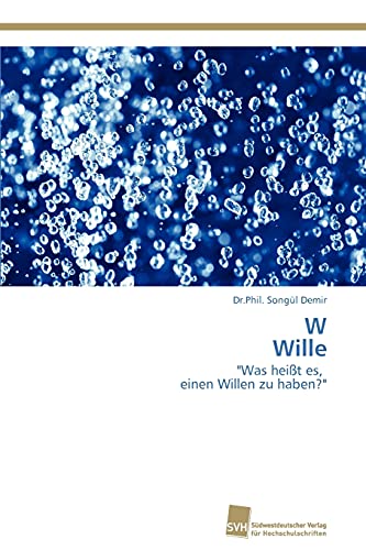 Stock image for W Wille: "Was heit es, einen Willen zu haben?" (German Edition) for sale by Lucky's Textbooks