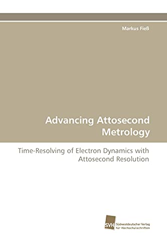 Stock image for Advancing Attosecond Metrology for sale by Chiron Media