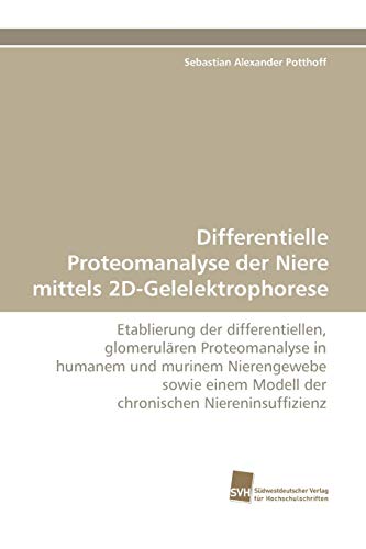 Imagen de archivo de Differentielle Proteomanalyse Der Niere Mittels 2D-Gelelektrophorese a la venta por Chiron Media