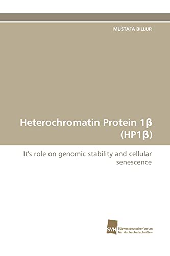 9783838123196: Heterochromatin Protein 1? (HP1?): It's role on genomic stability and cellular senescence