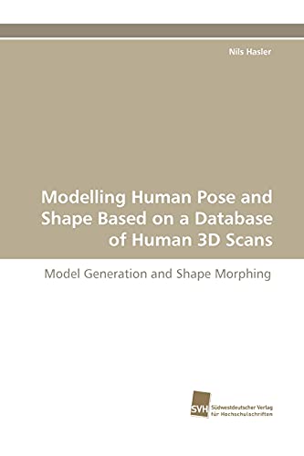 Stock image for Modelling Human Pose and Shape Based on a Database of Human 3D Scans for sale by Chiron Media