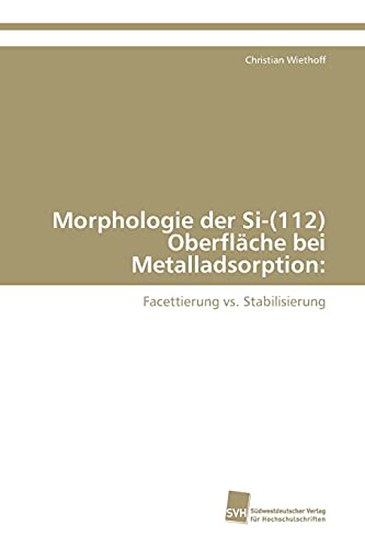 Beispielbild fr Morphologie der Si-(112) Oberflache bei Metalladsorption: zum Verkauf von Chiron Media