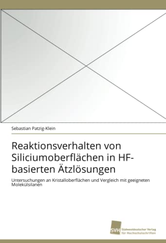 Stock image for Reaktionsverhalten von Siliciumoberflachen in HF-basierten Atzlosungen for sale by Chiron Media