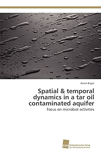 Stock image for Spatial & temporal dynamics in a tar oil contaminated aquifer: Focus on microbial activities for sale by Lucky's Textbooks