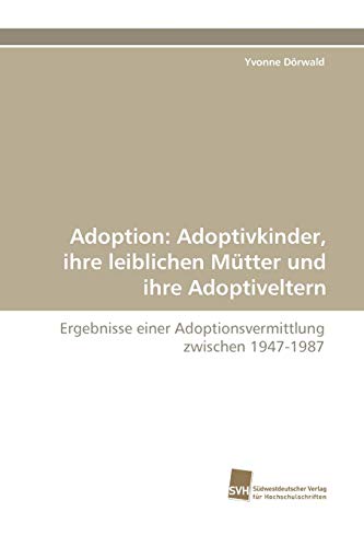 Imagen de archivo de Adoption: Adoptivkinder, Ihre Leiblichen Mutter Und Ihre Adoptiveltern a la venta por Chiron Media