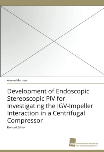 Beispielbild fr Development of Endoscopic Stereoscopic Piv for Investigating the Igv-Impeller Interaction in a Centrifugal Compressor zum Verkauf von Chiron Media