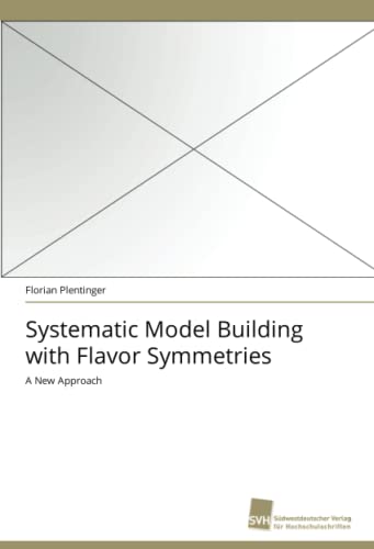 Beispielbild fr Systematic Model Building with Flavor Symmetries zum Verkauf von Chiron Media