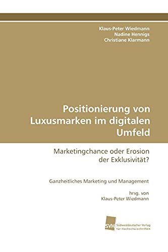 Beispielbild fr Positionierung von Luxusmarken im digitalen Umfeld: Marketingchance oder Erosion der Exklusivitt? (German Edition) zum Verkauf von Lucky's Textbooks