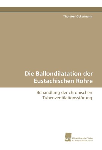 9783838124322: Die Ballondilatation der Eustachischen Rhre: Behandlung der chronischen Tubenventilationsstrung