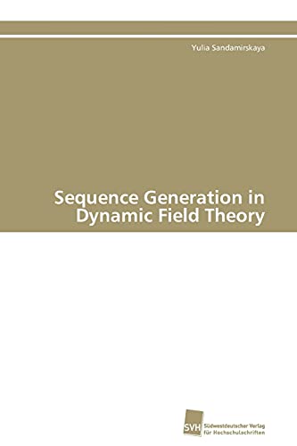 Beispielbild fr Sequence Generation in Dynamic Field Theory zum Verkauf von Chiron Media