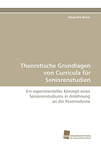 Imagen de archivo de Theoretische Grundlagen Von Curricula Fur Seniorenstudien a la venta por Chiron Media
