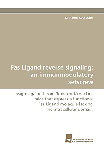 Stock image for Fas Ligand Reverse Signaling: An Immunmodulatory Setscrew for sale by Ria Christie Collections