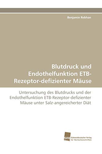 Stock image for Blutdruck Und Endothelfunktion Etb-Rezeptor-Defizienter Mause for sale by Chiron Media