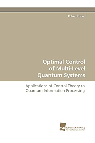 Imagen de archivo de Optimal Control of Multi-Level Quantum Systems a la venta por Chiron Media
