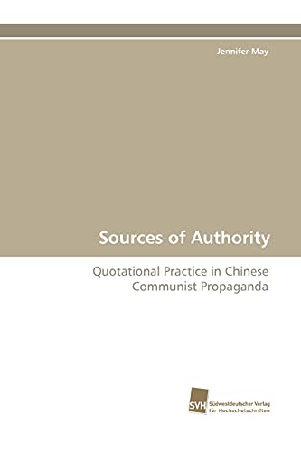 Sources of Authority: Quotational Practice in Chinese Communist Propaganda (9783838125343) by May, Jennifer