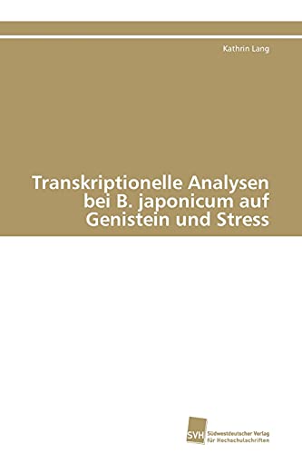 Stock image for Transkriptionelle Analysen bei B. japonicum auf Genistein und Stress (German Edition) for sale by Lucky's Textbooks