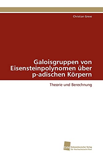 Imagen de archivo de Galoisgruppen von Eisensteinpolynomen uber p-adischen Korpern a la venta por Chiron Media