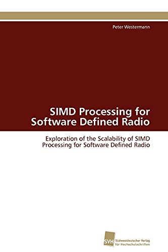 9783838126753: SIMD Processing for Software Defined Radio: Exploration of the Scalability of SIMD Processing for Software Defined Radio (German Edition)