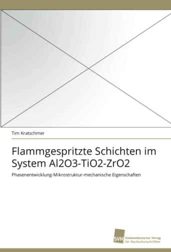 Imagen de archivo de Flammgespritzte Schichten im System Al2O3-TiO2-ZrO2 a la venta por Chiron Media