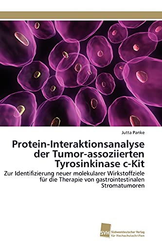 Imagen de archivo de Protein-Interaktionsanalyse der Tumor-assoziierten Tyrosinkinase c-Kit a la venta por Chiron Media