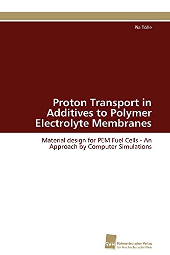 Stock image for Proton Transport in Additives to Polymer Electrolyte Membranes for sale by Chiron Media