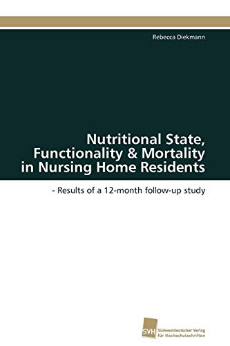 Stock image for Nutritional State, Functionality & Mortality in Nursing Home Residents for sale by Chiron Media