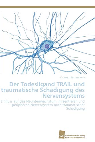 Stock image for Der Todesligand TRAIL und traumatische Schadigung des Nervensystems for sale by Chiron Media