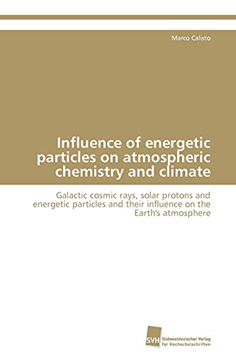 Stock image for Influence of energetic particles on atmospheric chemistry and climate for sale by Chiron Media