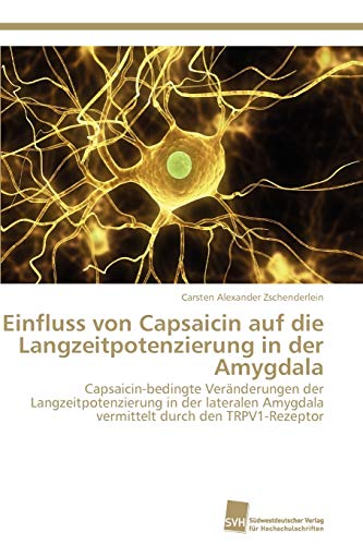 Stock image for Einfluss von Capsaicin auf die Langzeitpotenzierung in der Amygdala for sale by Chiron Media