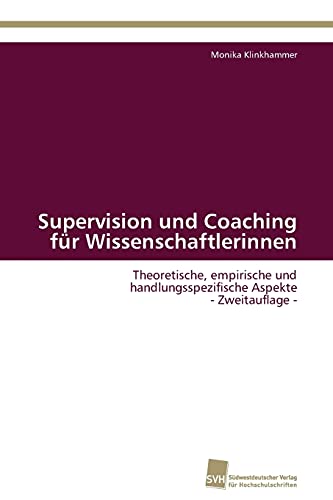 9783838129525: Supervision und Coaching fr Wissenschaftlerinnen: Theoretische, empirische und handlungsspezifische Aspekte - Zweitauflage -