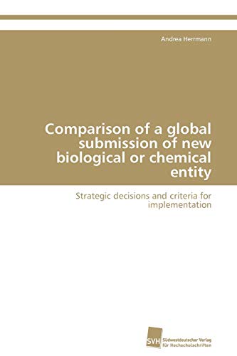 Stock image for Comparison of a global submission of new biological or chemical entity: Strategic decisions and criteria for implementation for sale by Lucky's Textbooks